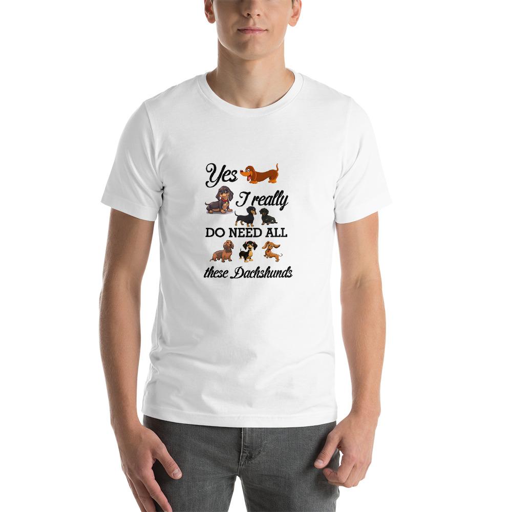 Yes, i realyy need those Dachshunds Cute dog quote, gift for dog lover